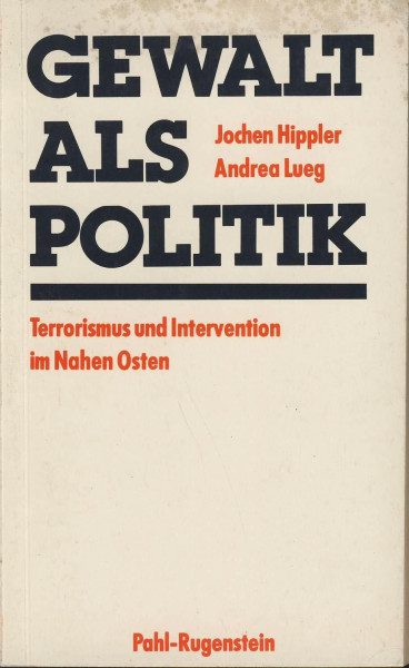 Gewalt als Politik. Terrorismus und Intervention im Nahen Osten