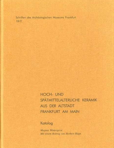 Hoch- und spätmittelalterliche Keramik aus der Altstadt Frankfurt am Main
