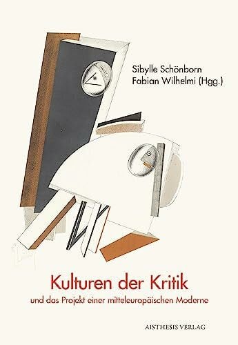 Kulturen der Kritik und das Projekt einer mitteleuropäischen Moderne