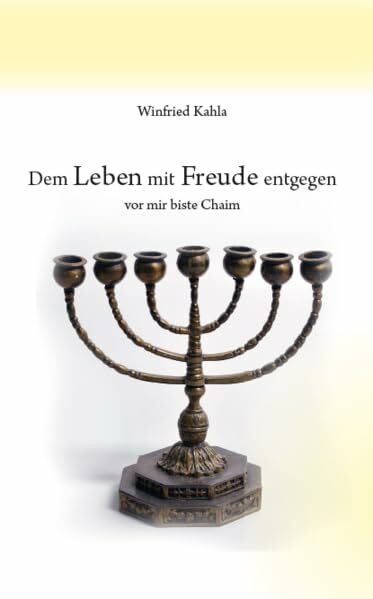 Dem Leben mit Freude entgegen: vor mir biste Chaim