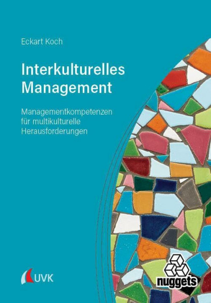 Interkulturelles Management: Managementkompetenzen für multikulturelle Herausforderungen (nuggets)