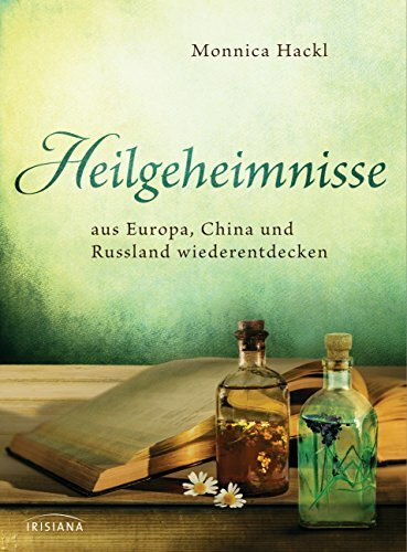 Heilgeheimnisse: aus Europa, China und Russland wiederentdecken
