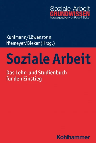 Soziale Arbeit: Das Lehr- und Studienbuch für den Einstieg (Grundwissen Soziale Arbeit, 5, Band 5)