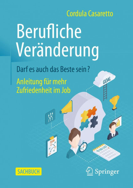 Berufliche Veränderung Darf es auch das Beste sein?: Anleitung für mehr Zufriedenheit im Job
