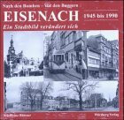 Nach den Bomben - vor den Baggern. Eisenach 1945-1990: Ein Stadtbild verändert sich