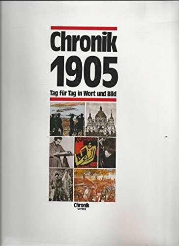 Chronik 1905 (Chronik / Bibliothek des 20. Jahrhunderts. Tag für Tag in Wort und Bild)