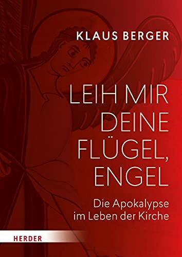 Leih mir deine Flügel, Engel: Die Apokalypse des Johannes im Leben der Kirche
