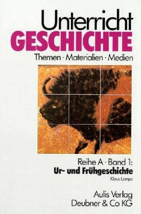 Unterricht Geschichte, 23 Bde., Bd.1, Urgeschichte und Frühgeschichte