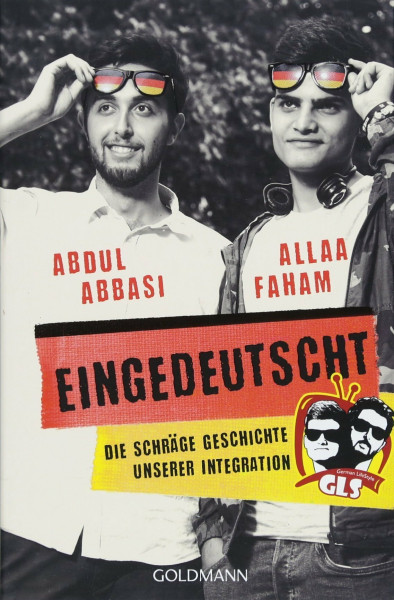 Eingedeutscht: Die schräge Geschichte unserer Integration