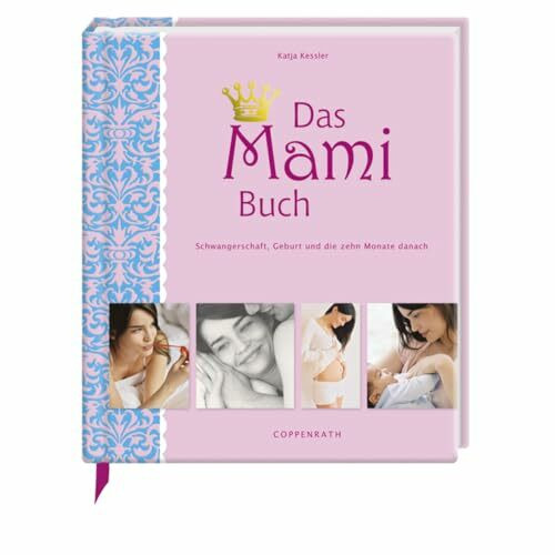 Das Mami Buch: Schwangerschaft, Geburt und die zehn Monate danach (Alben & Geschenke fürs Baby)