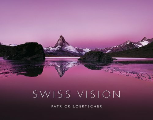 Swiss Vision: Bildband Swiss Vision