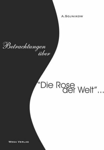 Betrachtungen über 'Die Rose der Welt'von von D. Andrejew ...den Münchener Einsiedler Timofej mit seiner Ost-West-Friedenskirche und die Reise nach ... Indien zu dem rätselhaften Sathya Sai Baba