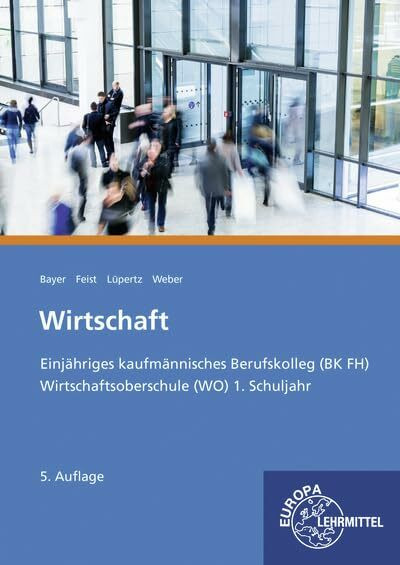 Wirtschaft, Kaufmännisches BK FH und WO: Einjähriges kaufmännisches Berufskolleg (BK FH) Wirtschaftsoberschule (WO), 1