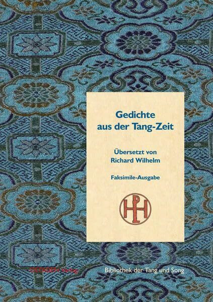 Gedichte aus der Tang-Zeit: Übersetzt von Richard Wilhelm. Faksimile-Ausgabe (Bibliothek der Tang und Song)