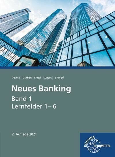 Neues Banking Band 1 Lernfelder 1- 6: Lernfelder 1-6 (Neues Banking - Lehrwerke für die Berufsausbildung)