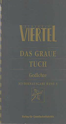 Das graue Tuch: Gedichte. Hrsg. v. Konstantin Kaiser. Mit e. Nachw. v. Eberhard Frey