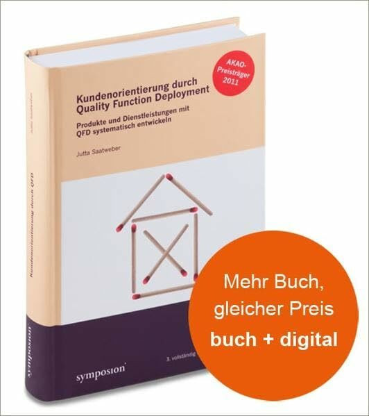 Kundenorientierung durch Quality Function Deployment: Produkte und Dienstleistungen mit QFD systematisch entwickeln: Produkte und Dienstleistungen mit ... Download-Materialien. Zugangscode im Buch
