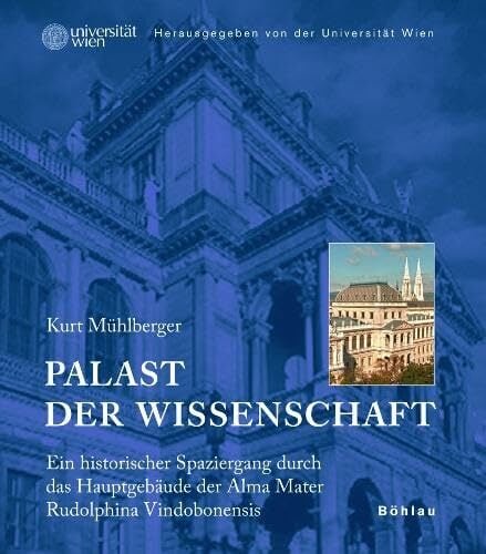 Palast der Wissenschaft: Ein historischer Spaziergang durch das Hauptgebäude der Alma Mater Rudolphina Vindobonensis Palast der Wissenschaft: Ein historischer Spaziergang durch das Hauptgebäude der Alma Mater Rudolphina Vindobonensis