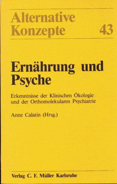 Ernährung und Psyche: Erkenntnisse der Klinischen Ökologie und der Orthomolekularen Psychiatrie (Alternative Konzepte)