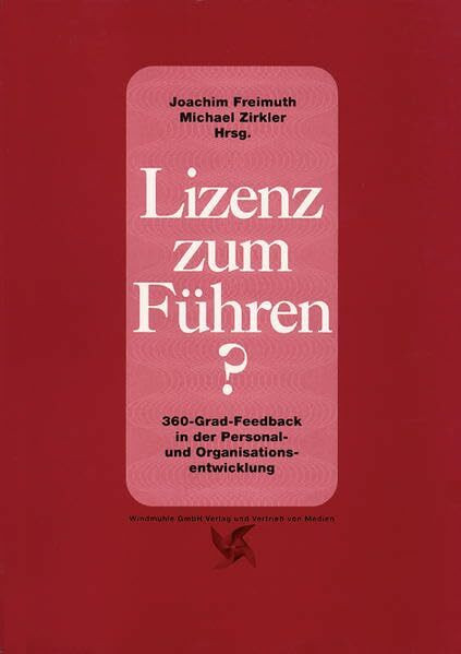 Lizenz zum Führen: 360-Grad-Feedback in der Personal- und Organisationsentwicklung. Konzepte, Erfahrungen, Implementierung