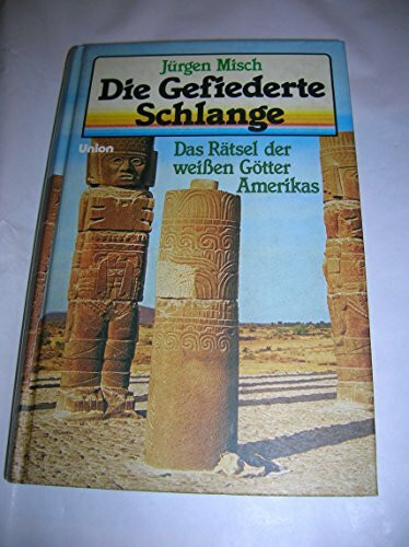 Die Gefiederte Schlange. Das Rätsel der weißen Götter Amerikas