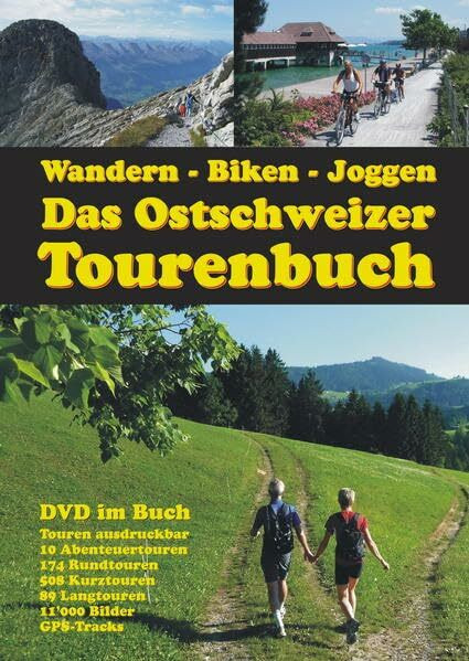 Wandern, Biken, Joggen, Das Ostschweizer Tourenbuch Erlebnisrundtouren der Ostschweiz: Die schönsten Rundstrecken der Ostschweiz zum Wandern, Joggen und Biken