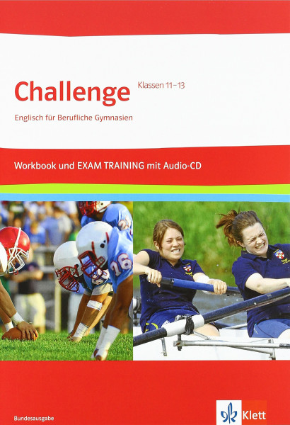 Challenge: Englisch für Berufliche Gymnasien - Workbook und Exam Trainig mit Audio CD für Klasse 11-13: Workbook und EXAM Training mit Audio-CD und herausnehmbaren Lösungen Klassen 11-13