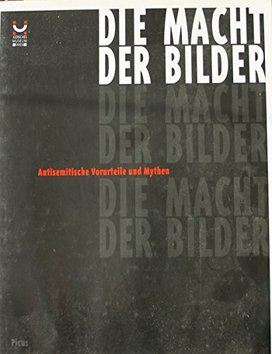 Die Macht der Bilder. Antisemitische Vorurteile und Mythen