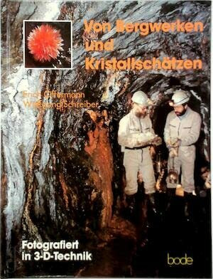 Schätze im Bergwerk. Eine dreidimensionale Entdeckungsreise durch die Welt der Bergwerke und Kristalle mit 3D-Spezialbrille