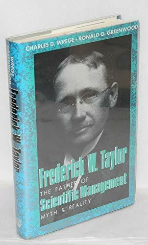 Frederick W. Taylor: The Father of Scientific Management : Myth and Reality