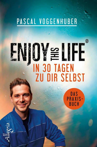 Enjoy this Life - In 30 Tagen zu dir selbst: Das Praxisbuch