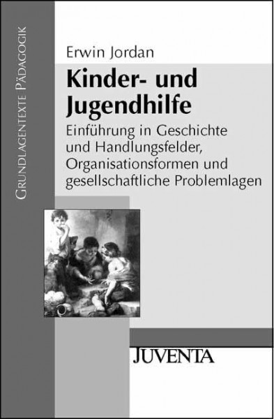 Kinder- und Jugendhilfe: Einführung in Geschichte und Handlungsfelder, Organisationsformen und gesellschaftliche Problemlagen: Einführung in ... Probleme (Grundlagentexte Pädagogik)