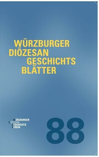 Würzburger Diözesangeschichtsblätter 88 (2025): Band 88