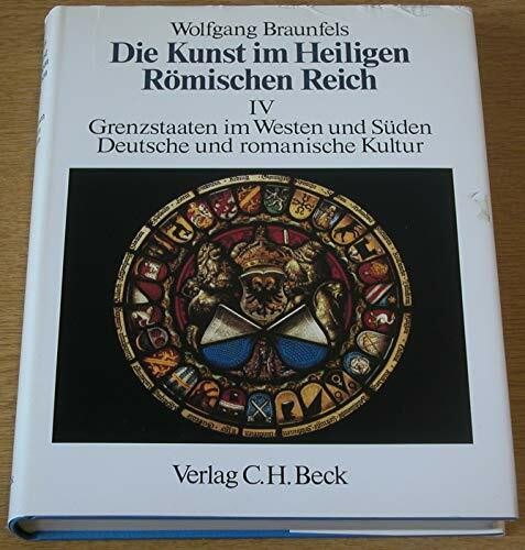 Grenzstaaten im Westen und Süden. Deutsche und romanische Kultur. (Bd. 4)