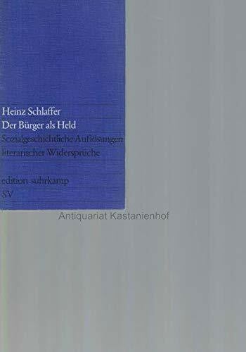 Der Bürger als Held. Sozialgeschichtliche Auflösungen literarischer Widersprüche