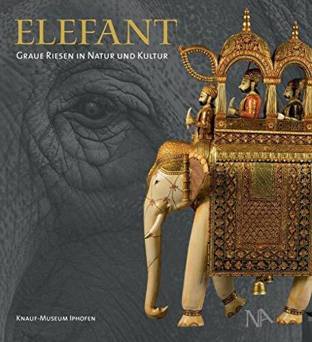 Elefant: Graue Riesen in Natur und Kultur