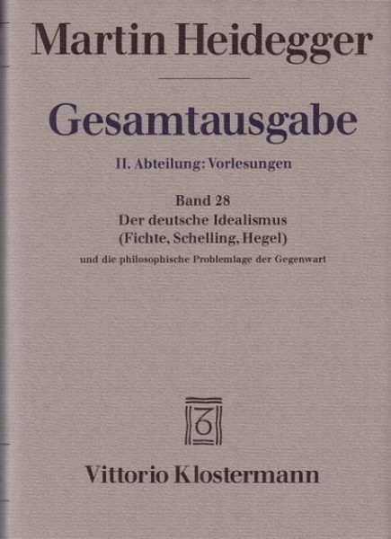Der Deutsche Idealismus (Fichte, Schelling, Hegel) und die philosophische Problemlage der Gegenwart (Sommersemester 1929)