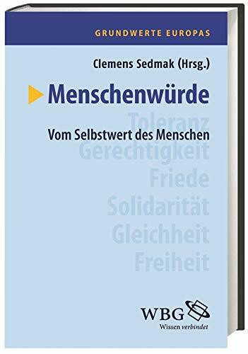 Menschenwürde: Vom Selbstwert des Menschen (Grundwerte Europas)