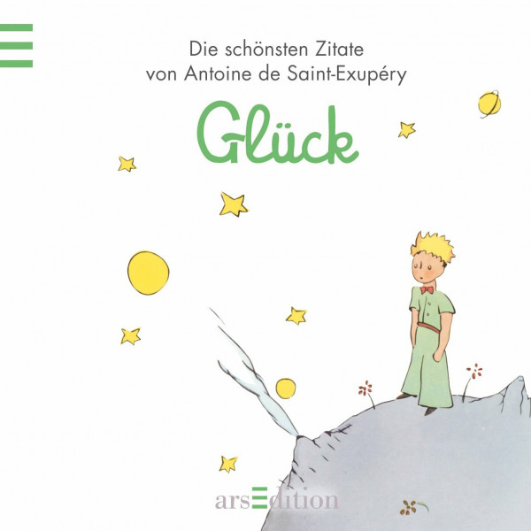 Glück: Der Kleine Prinz - Die schönsten Zitate von Antoine de Saint-Exupéry (Kleiner Prinz Minibücher)