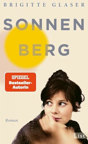 Sonnenberg: Roman | Die Boomer brechen in den Siebzigern auf, wunderbar eingefangen von Bestsellerautorin Brigitte Glaser!