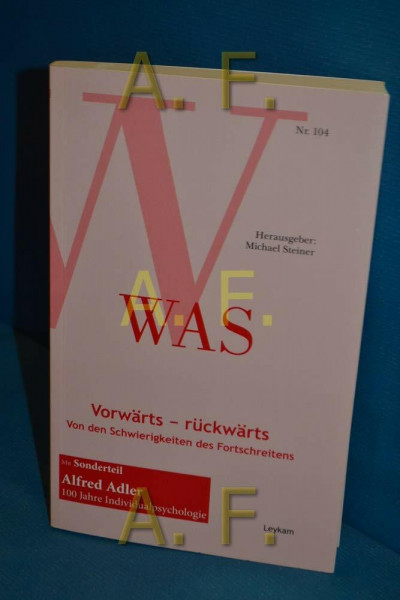 WAS: Vorwärts – rückwärts Von den Schwierigkeiten des Fortschreitens Band 104