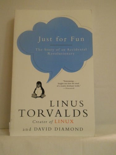 Just for Fun: The Story of an Accidental Revolutionary – From Nerdy Techie to Folk Hero: A Candid History of Linux and the Vision That Changed the World