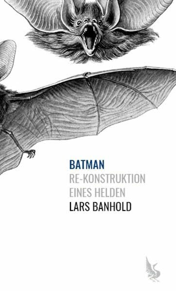 Batman: Re-Konstruktion eines Helden