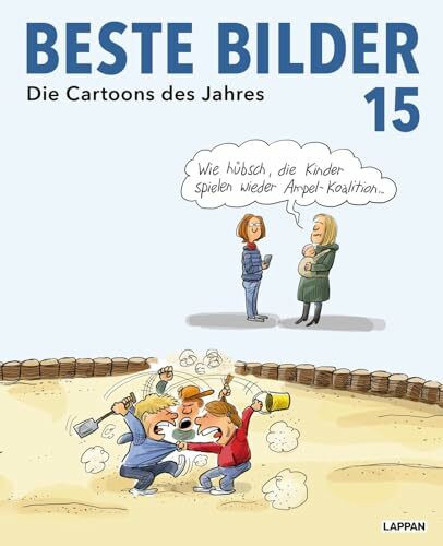 Beste Bilder 15 – Die Cartoons des Jahres 2024: Der satirische Jahresrückblick mit Karikaturen zu Politik, Gesellschaft und höherem Blödsinn (Beste Bilder – Die Cartoons des Jahres)