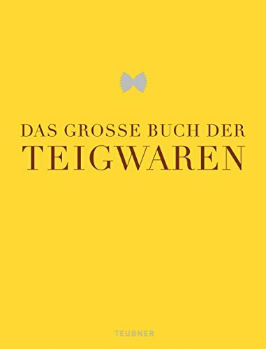 Das große Buch der Teigwaren (Teubner Edition)