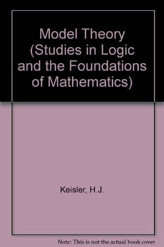 Model Theory (Studies in Logic and Foundations of Mathematics Ser. : Vol 73) Model Theory (Studies in Logic and Foundations of Mathematics Ser. : Vol 73)