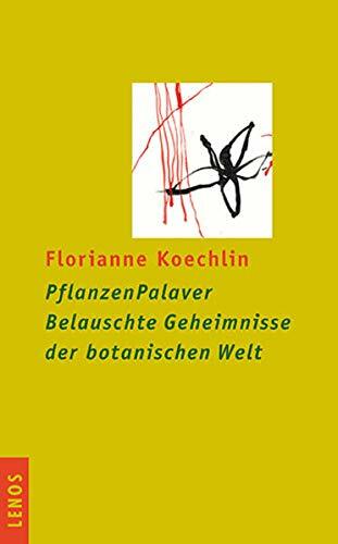 PflanzenPalaver. Belauschte Geheimnisse der botanischen Welt PflanzenPalaver. Belauschte Geheimnisse der botanischen Welt