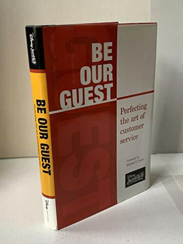 Be Our Guest: Perfecting the art of customer service (A Disney Institute Book)