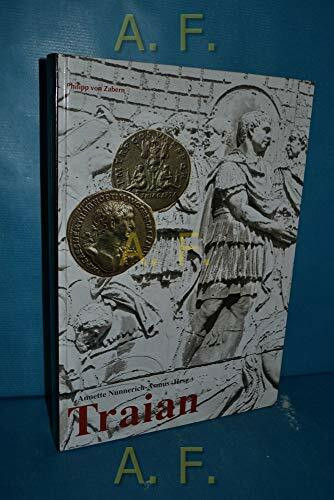 Trajan: Ein Kaiser der Superlative am Beginn einer Umbruchzeit? (Zaberns Bildbände zur Archäologie)