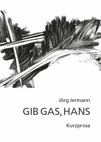 Gib Gas Hans: Kurzprosa